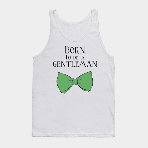 Born to be a Gentleman - Green Tank Top by InspiredQuotes